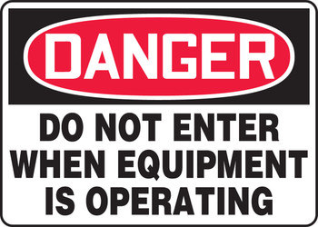 OSHA Danger Safety Sign - Do Not Enter When Equipment Is Operating 10" x 14" Aluminum - MEQM006VA