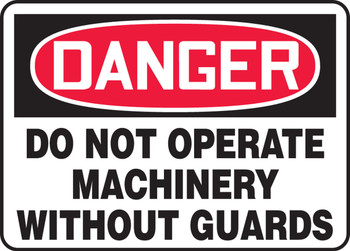 OSHA Danger Safety Sign - Do Not Operate Machinery Without Guards 10" x 14" Adhesive Vinyl 1/Each - MEQM010VS
