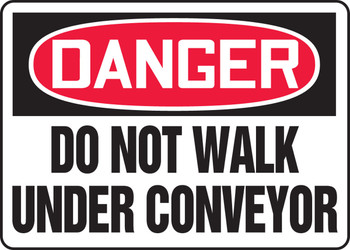 OSHA Danger Safety Sign: Do Not Walk Under Conveyor 10" x 14" Adhesive Dura-Vinyl 1/Each - MEQM033XV