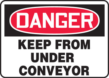 OSHA Danger Safety Sign: Keep From Under Conveyor 10" x 14" Dura-Fiberglass 1/Each - MEQM034XF