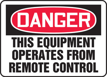 OSHA Danger Safety Sign: This Equipment Operates From Remote Control 10" x 14" Aluminum 1/Each - MEQM082VA