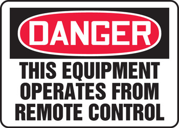 OSHA Danger Safety Sign: This Equipment Operates From Remote Control 10" x 14" Adhesive Dura-Vinyl 1/Each - MEQM082XV