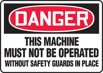 OSHA Danger Safety Sign: This Machine Must Not Be Operated Without Safety Guards In Place 10" x 14" Aluminum 1/Each - MEQM132VA
