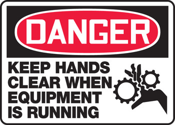 OSHA Danger Safety Sign: Keep Hands Clear When Equipment Is Running 10" x 14" Dura-Plastic 1/Each - MEQM136XT