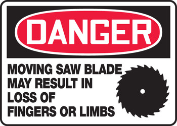 OSHA Danger Safety Sign - Moving Saw Blade May Result In The Loss of Fingers Or Limbs 10" x 14" Plastic 1/Each - MEQM142VP