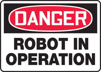OSHA Danger Safety Sign: Robot In Operation 10" x 14" Dura-Fiberglass 1/Each - MEQM156XF