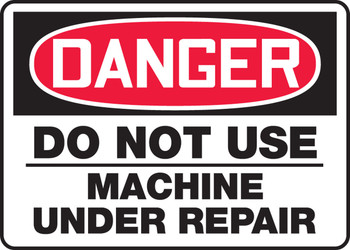 OSHA Danger Safety Sign: Do Not Use - Machine Under Repair 10" x 14" Adhesive Vinyl 1/Each - MEQM157VS