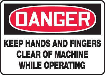 OSHA Danger Safety Sign: Keep Hands And Fingers Clear Of Machine While Operating 10" x 14" Plastic 1/Each - MEQM159VP
