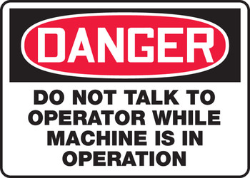 OSHA Danger Safety Sign - Do Not Talk To Operator While Machine Is In Operation 10" x 14" Accu-Shield 1/Each - MEQM167XP