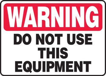 OSHA Warning Safety Sign - Do Not Use This Equipment 7" x 10" Adhesive Vinyl 1/Each - MEQM300VS