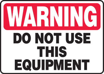 OSHA Warning Safety Sign - Do Not Use This Equipment 10" x 14" Dura-Fiberglass 1/Each - MEQM302XF