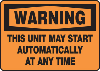 OSHA Warning Safety Sign: This Unit May Start Automatically At Any Time 10" x 14" Adhesive Vinyl 1/Each - MEQM318VS