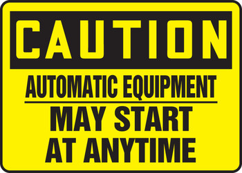 OSHA Caution Safety Sign: Automatic Equipment - May Start At Anytime 10" x 14" Aluminum 1/Each - MEQM603VA