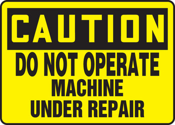 OSHA Caution Safety Sign: Do Not Operate - Machine Under Repair 10" x 14" Adhesive Dura-Vinyl 1/Each - MEQM608XV