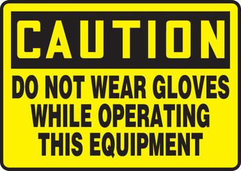 OSHA Caution Safety Sign: Do Not Wear Gloves While Operating This Equipment 7" x 10" Adhesive Dura-Vinyl 1/Each - MEQM625XV