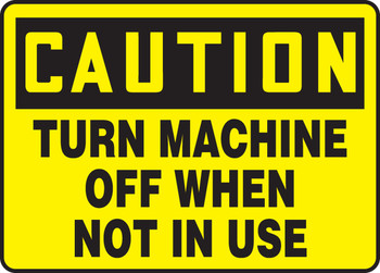 OSHA Caution Safety Sign: Turn Off Machine When Not In Use 10" x 14" Plastic 1/Each - MEQM629VP