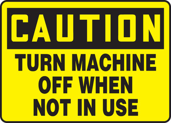 OSHA Caution Safety Sign: Turn Off Machine When Not In Use 10" x 14" Aluma-Lite 1/Each - MEQM629XL