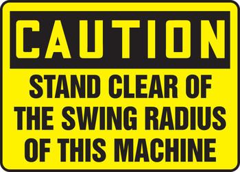 OSHA Caution Safety Sign: Stand Clear Of The Swing Radius Of This Machine 10" x 14" Adhesive Vinyl 1/Each - MEQM637VS