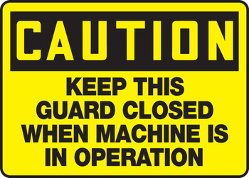 OSHA Caution Safety Sign: Keep This Guard Closed When Machine Is In Operation 10" x 14" Aluma-Lite 1/Each - MEQM641XL