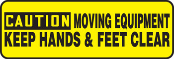 OSHA Caution Safety Sign - Moving Equipment Keep Hands & Feet Clear 4" x 12" Plastic 1/Each - MEQM649VP