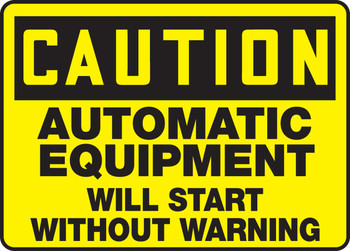 OSHA Caution Safety Sign: Automatic Equipment Will Start Without Warning 10" x 14" Aluma-Lite 1/Each - MEQM651XL