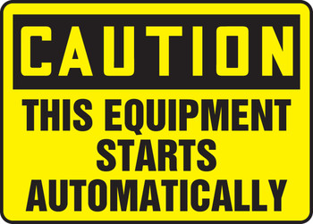 OSHA Caution Safety Sign: This Equipment Starts Automatically 12" x 18" Aluminum 1/Each - MEQM657VA