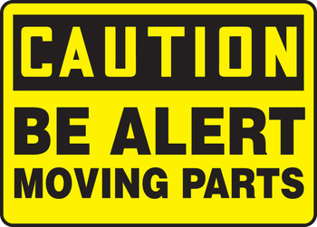 OSHA Caution Safety Sign - Be Alert - Moving Parts 10" x 14" Adhesive Vinyl 1/Each - MEQM658VS