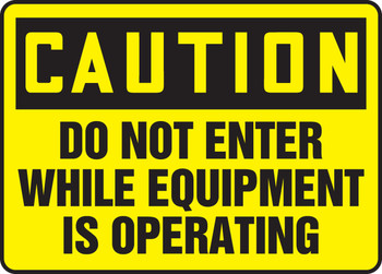 OSHA Caution Safety Sign - Do Not Enter While Equipment Is Operating 10" x 14" Aluma-Lite 1/Each - MEQM673XL