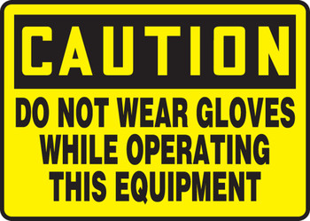 OSHA Caution Safety Sign: Do Not Wear Gloves While Operating This Equipment 10" x 14" Adhesive Vinyl 1/Each - MEQM692VS