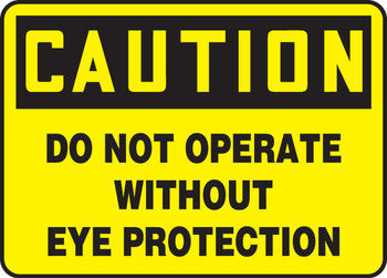 OSHA Caution Safety Sign: Do Not Operate Without Eye Protection 7" x 10" Plastic 1/Each - MEQM698VP