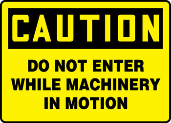 OSHA Caution Safety Sign - Do Not Enter While Machinery In Motion 7" x 10" Adhesive Vinyl 1/Each - MEQM719VS