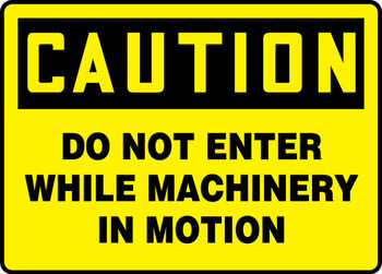 OSHA Caution Safety Sign - Do Not Enter While Machinery In Motion 10" x 14" Aluminum 1/Each - MEQM725VA