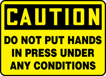 OSHA Caution Safety Sign - Do Not Put Hands In Press Under Any Conditions 10" x 14" Aluminum 1/Each - MEQM727VA