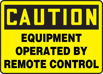 OSHA Caution Safety Sign: Equipment Operated By Remote Control 10" x 14" Aluminum 1/Each - MEQM736VA