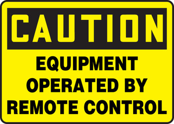 OSHA Caution Safety Sign: Equipment Operated By Remote Control 10" x 14" Dura-Plastic 1/Each - MEQM736XT