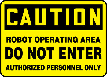 OSHA Caution Safety Sign: Robot Operating Area - Do Not Enter - Authorized Personnel Only 10" x 14" Dura-Fiberglass 1/Each - MEQM738XF