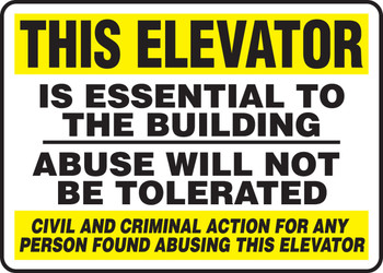 Safety Sign: This Elevator is Essential To The Building - Abuse Will Not Be Tolerated 10" x 14" Adhesive Dura-Vinyl 1/Each - MEQM924XV