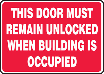 Safety Sign: This Door Must Remain Unlocked When Building Is Occupied 10" x 14" Plastic 1/Each - MEXT516VP