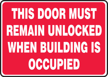 Safety Sign: This Door Must Remain Unlocked When Building Is Occupied 10" x 14" Adhesive Vinyl 1/Each - MEXT516VS