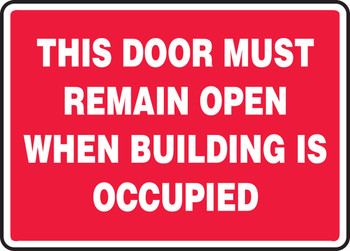Safety Sign: This Door Must Remain Open When Building Is Occupied 10" x 14" Dura-Fiberglass 1/Each - MEXT941XF