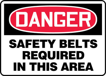 OSHA Danger Sign: Safety Belts Required In This Area 10" x 14" Adhesive Dura-Vinyl 1/Each - MFPR012XV