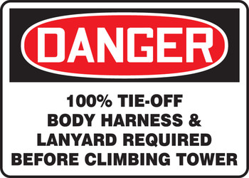 OSHA Danger Safety Sign: 100% Tie-Off Body Harness & Lanyard Required Before Climbing Tower 10" x 14" Aluminum 1/Each - MFPR180VA