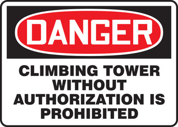 OSHA Danger Safety Sign: Climbing Tower Without Authorization Is Prohibited 10" x 14" Adhesive Dura-Vinyl 1/Each - MFPR181XV