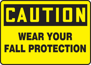 OSHA Caution Safety Sign: Wear Your Fall Protection 7" x 10" Adhesive Dura-Vinyl 1/Each - MFPR602XV