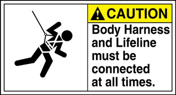 ANSI Caution Safety Sign: Body Harness And Lifeline Must Be Connected At All Times 6 1/2" x 12" Plastic 1/Each - MFPR617VP