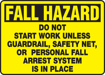 OSHA Fall Hazard Safety Sign: Do Not Start Work Unless Guardrail, Safety Net, or Personal Fall Arrest System Is In Place 10" x 14" Adhesive Vinyl 1/Each - MFPR909VS