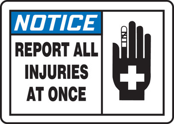 OSHA Notice Safety Sign: Report All Injuries At Once 7" x 10" Plastic 1/Each - MFSD816VP