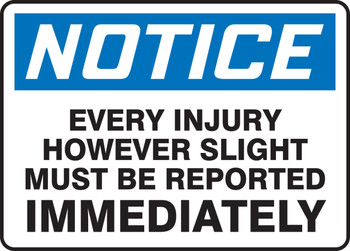 OSHA Notice Safety Sign: Every Injury However Slight Must Be Reported Immediately 7" x 10" Aluminum 1/Each - MFSD818VA