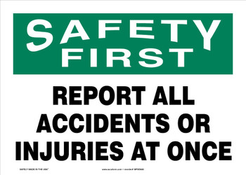 OSHA Safety First Safety Sign: Report All Accidents Or Injuries At Once 10" x 14" Plastic 1/Each - MFSD932VP