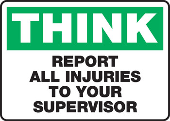 Safety Sign: Think - Report All Injuries To Your Supervisor 10" x 14" Adhesive Dura-Vinyl 1/Each - MFSD935XV